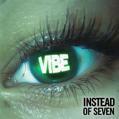 Instead of Seven - Vibe [FREE DOWNLOAD]