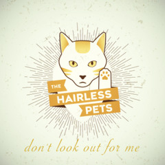 The Hairless Pets - Don't Look Out For Me