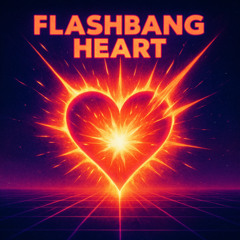 Flashbang Heart