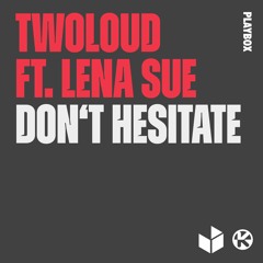 twoloud ft. Lena Sue - Don't Hesitate