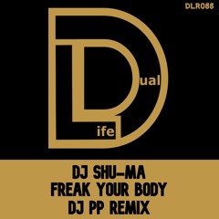DJ Shu-Ma  - Freak Your Body (DJ PP Remix) Pre Order on Beatport Out June 7th