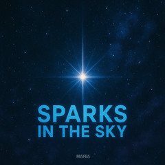 Sparks In The Sky | Mafea