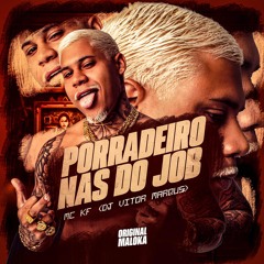 PORRADEIRO NAS DO JOB - MC KF (DJ Vitor Marquês)