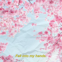 Fall Into My Hands (ft.Annie<3)