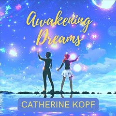 Get KINDLE 📤 Awakening Dreams: The Dream Chronicles, Book 1 by  Catherine Kopf,Kayle