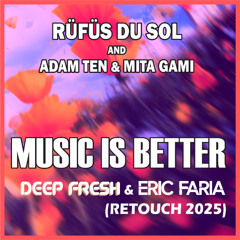 Music is Better (Deep Fresh  & Eric Faria Retouch 2025)