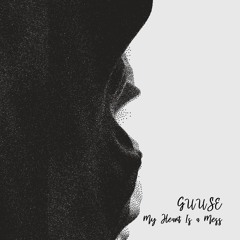 Guuse - My Heart Is A Mess [trndmsk]