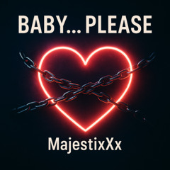 Baby......Please
