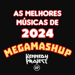 As Melhores Músicas de 2024 MEGAMASHUP - Kennedy Project
