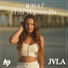 AB & JVLA - What You Wanna Do (To Me)