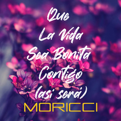 Moricci - Que La Vida Sea Bonita Contigo (así será) 7.1.4