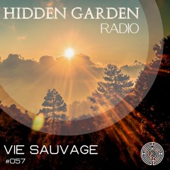 Hidden Garden Radio #057 by Vie Sauvage