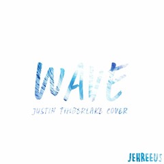 Wave (Justin Timberlake Cover)