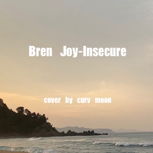 Bren Joy - Insecure (cover by curv moon)