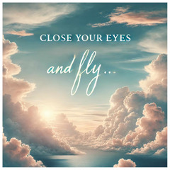 Close Your Eyes and Fly... #10