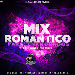 Mix Romantico Para Enamorados ((Djay Chino In The Mixxx)) MRE