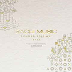 SACHI | Summer 21 - Mixed & Curated by Jordi Carreras