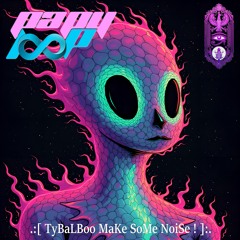 TyBaLBoo MaKe SoMe NoiSe !
