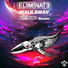 Eliminate - Walk Away (Exiark Remix)