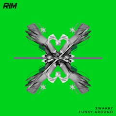 Swakky - Funky Around (Original Mix) [RIM Label] // Tech House Premiere