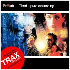 Fr3ak - Meet Your Maker (original mix) [Trax Records]