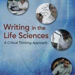 [Get] [EPUB KINDLE PDF EBOOK] Writing in the Life Sciences: A Critical Thinking Appro