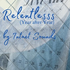 Relentless (Year after Year) by Intact Sounds