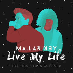 Live My Life (feat. Dan Fresher & Louis Slater)