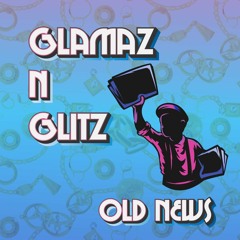 Old News - Glamaz N Glitz - Mk.2 | Fm 174bpm