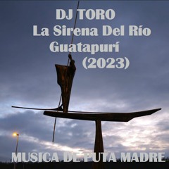 DJ TORO - La Sirena Del Río Guatapurí (2023)