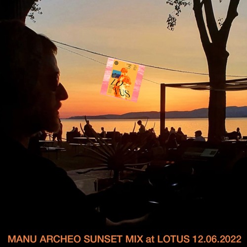Manu Archeo Sunset Mix @ Lotus (Albaia, Lago Trasimeno, I - 12.06.2022)