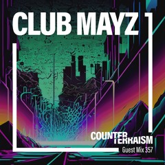 Counterterraism Guest Mix 357: Club Mayz