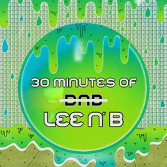 30 Mins Of Lee n' B