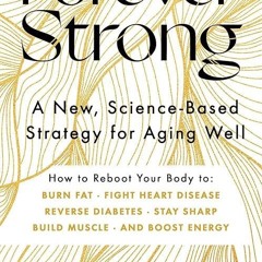 ✔read❤ Forever Strong: A New, Science-Based Strategy for Aging Well