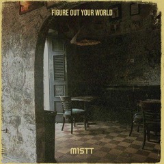 Figure out your world (M1stt Remix)