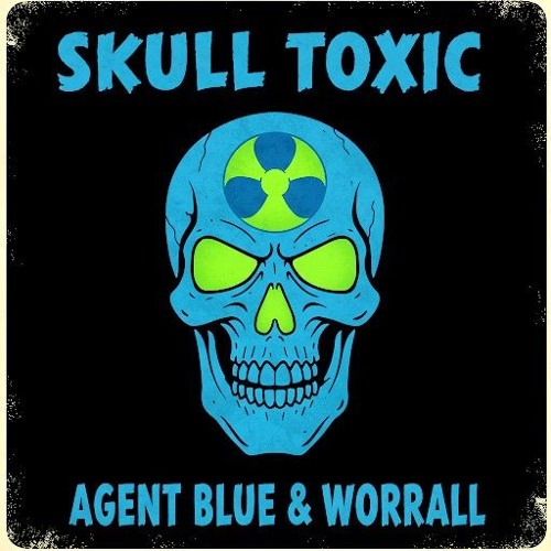 AGENT BLUE & WORRALL SKULL TOXIC