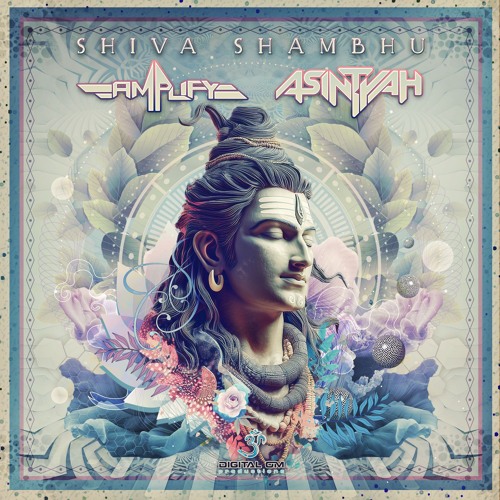 Amplify & Asintyah - Shiva Shambhu | OUT NOW on Digital Om!🕉️