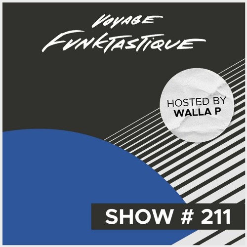 VOYAGE FUNKTASTIQUE SHOW #211 (PRESENTED BY PRIME SOURCE)