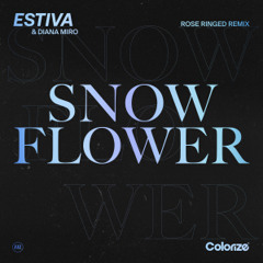 Estiva & Diana Miro - Snow Flower (Rose Ringed Remix)