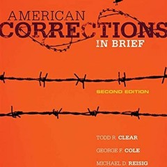 [VIEW] [EBOOK EPUB KINDLE PDF] American Corrections in Brief by  Todd R. Clear,George F. Cole,Michae