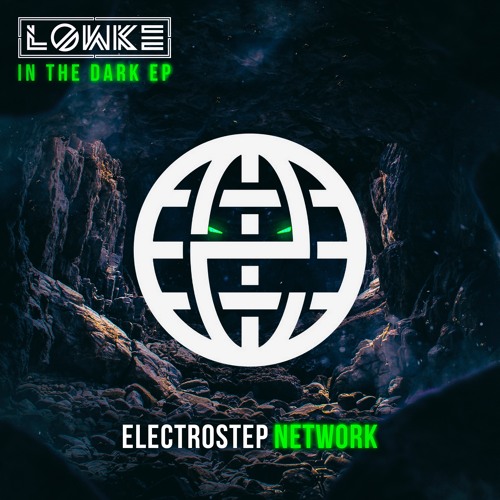 Lowke - In The Dark EP [Electrostep Network EXCLUSIVE]