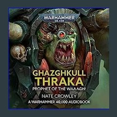 ebook read pdf ⚡ Ghazghkull Thraka: Prophet Waaagh!: Warhammer 40,000 [PDF]