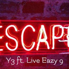 Y3 ft. Live Eazy 9 - Escape