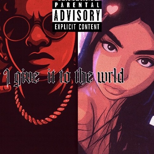 I give it  to you the wrld
