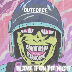 Outforce - Blame It On The Night