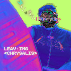 LEAVING CHRYSALIS