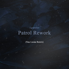 Egopusher - Patrol Rework (Nau Leone Remix)