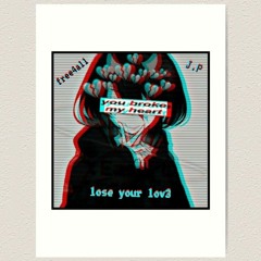 Lose Your Lov3