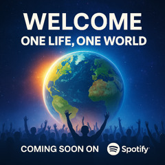 🎶 WELCOME – One Life, One World (We Liv