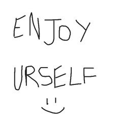 ENJOY YOURSELF